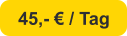 45,- € / Tag