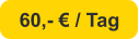 60,- € / Tag