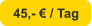 45,- € / Tag